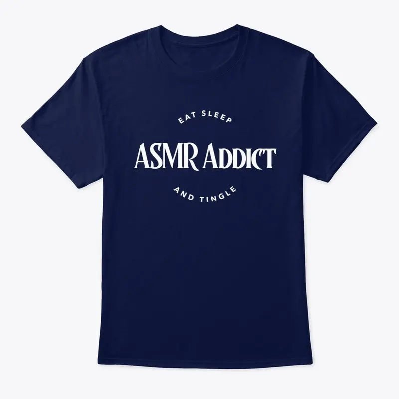 ASMR Addict T shirt